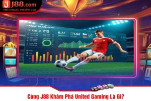 Cùng J88 Khám Phá United Gaming Là Gì